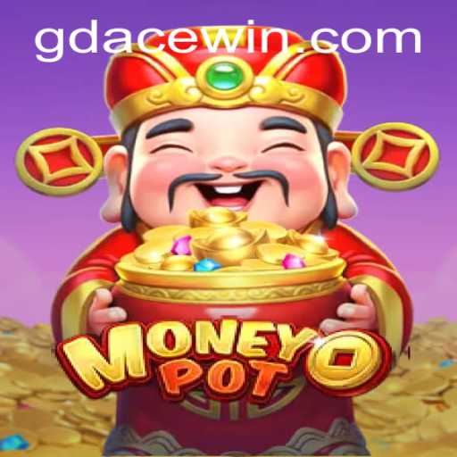 Exploring the Exciting World of MoneyPot: A Comprehensive Guide Featuring GD ACE